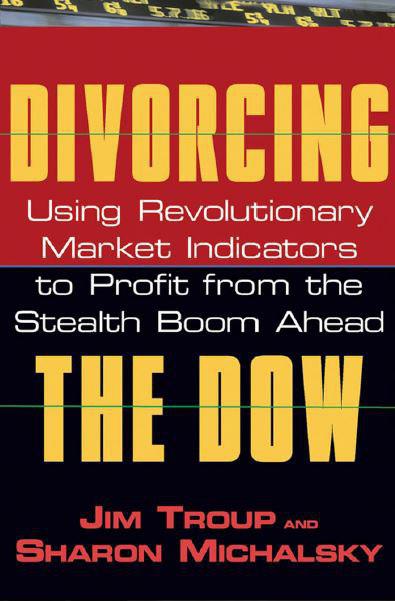 divorcing-the-dow-using-revolutionary-market-indicators-to-profit-from-the-stealth-boom-ahead